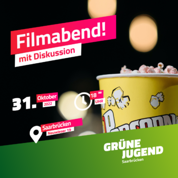 Ein Foto von einem Eimer Popcorn. Darauf ein text: " Filmabend! mit Diskussion. 31.Okrober, 18 Uhr, Nauwieser 19, Saarbrücken