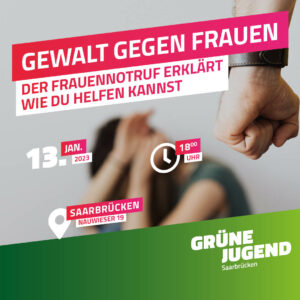 Ein Foto einer Faust und einer Frau. Darauf steht.:" Gewalt gegen Frauen. Der Frauennotruf erklärt wie du helfen kannst. 13. Januar 2023, 18 Uhr Saarbrücken Nauwieser 19